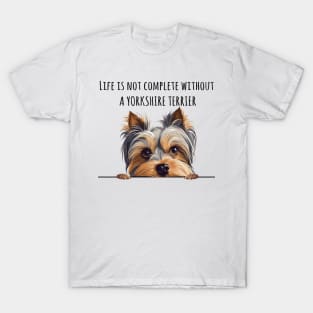 Life is Not Complete Without A Yorkshire Terrier Funny T-Shirt